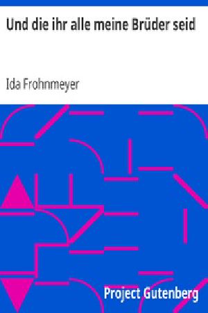 [Gutenberg 24175] • Und die ihr alle meine Brüder seid